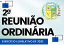 2ª REUNIÃO ORDINÁRIA – EXERCÍCIO LEGISLATIVO DE 2022 2ª REUNIÃO ORDINÁRIA – EXERCÍCIO LEGISLATIVO DE 2022