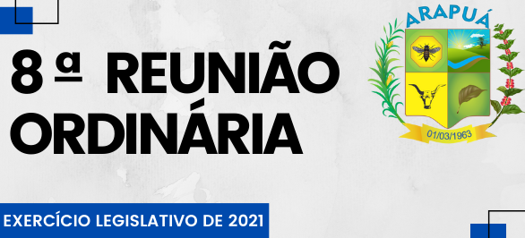 8ª REUNIÃO ORDINÁRIA - Julgamento das Contas do Executivo, relativas ao Exercício de 2019, realizado pela Câmara Municipal de Arapuá/MG